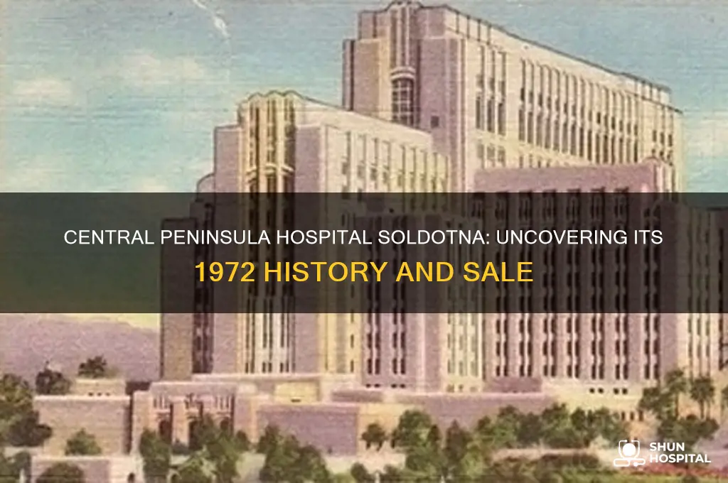 was central penninsula hospital in soldotna alaska in 1972