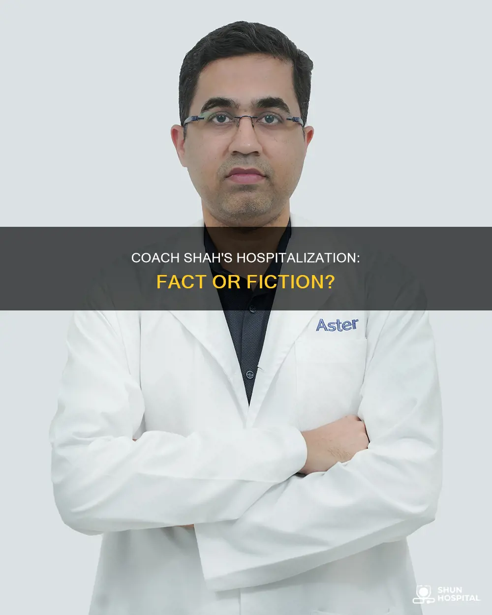 was coach shah really in the hospital