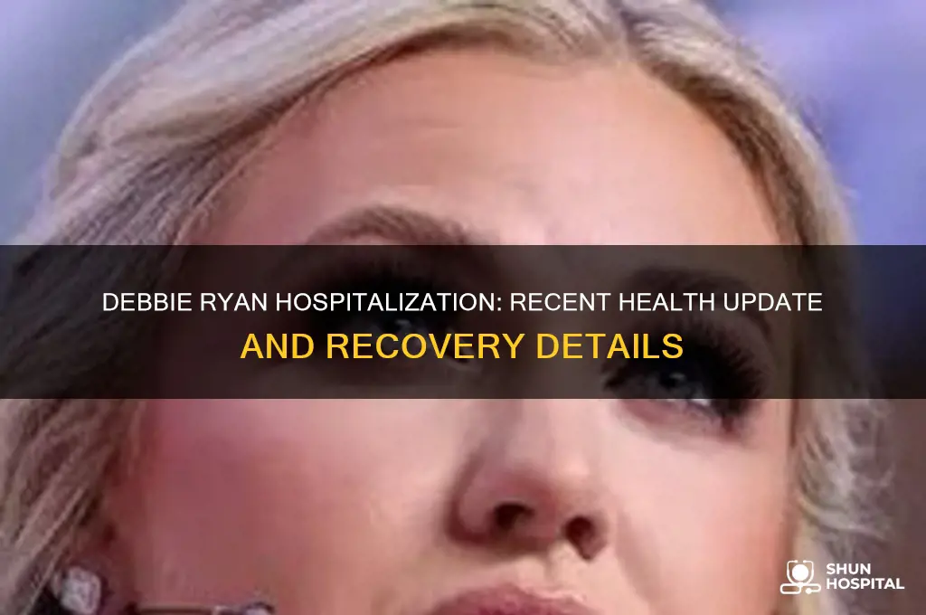was debbie ryan hospitalized recently