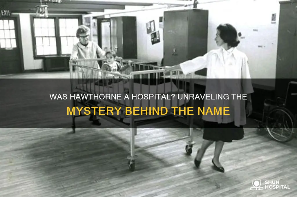 was hawthorne a hospital