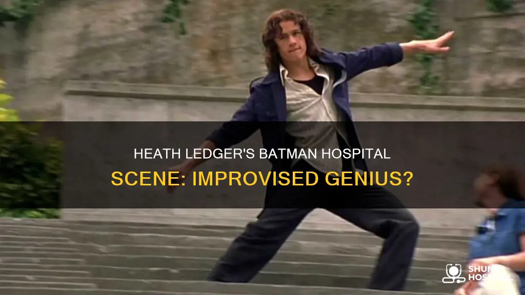 was heath ledger improvised hospital scene batman