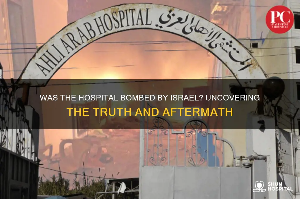 was hospital bombed by israel