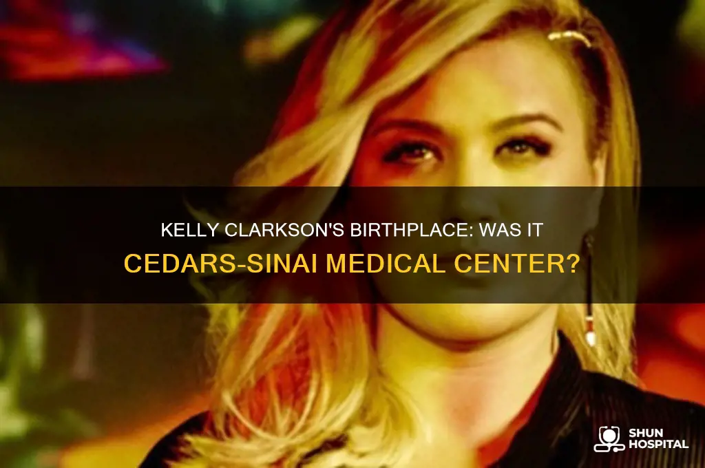 was hospital kelly clarkson born at cedar sina medical center