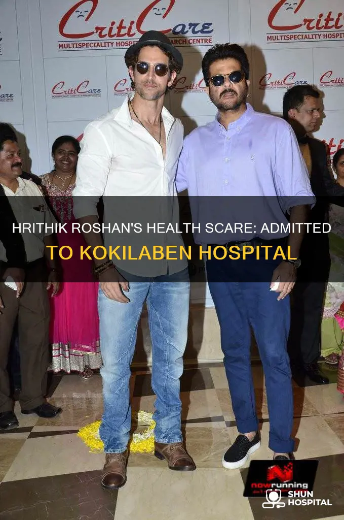 was hrithik roshan admitted to kokilaben hospital