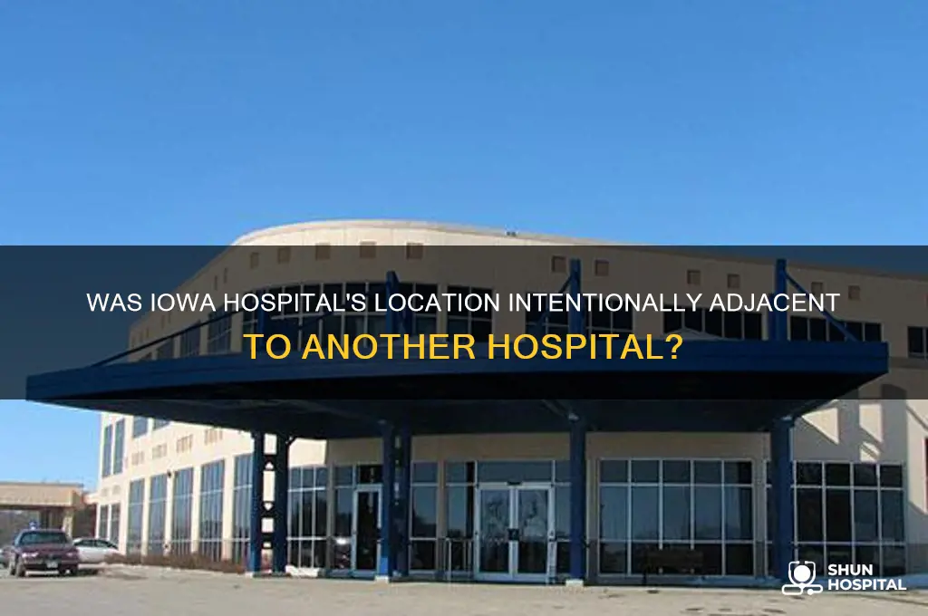 was iowa hospital intended to be next to hospital