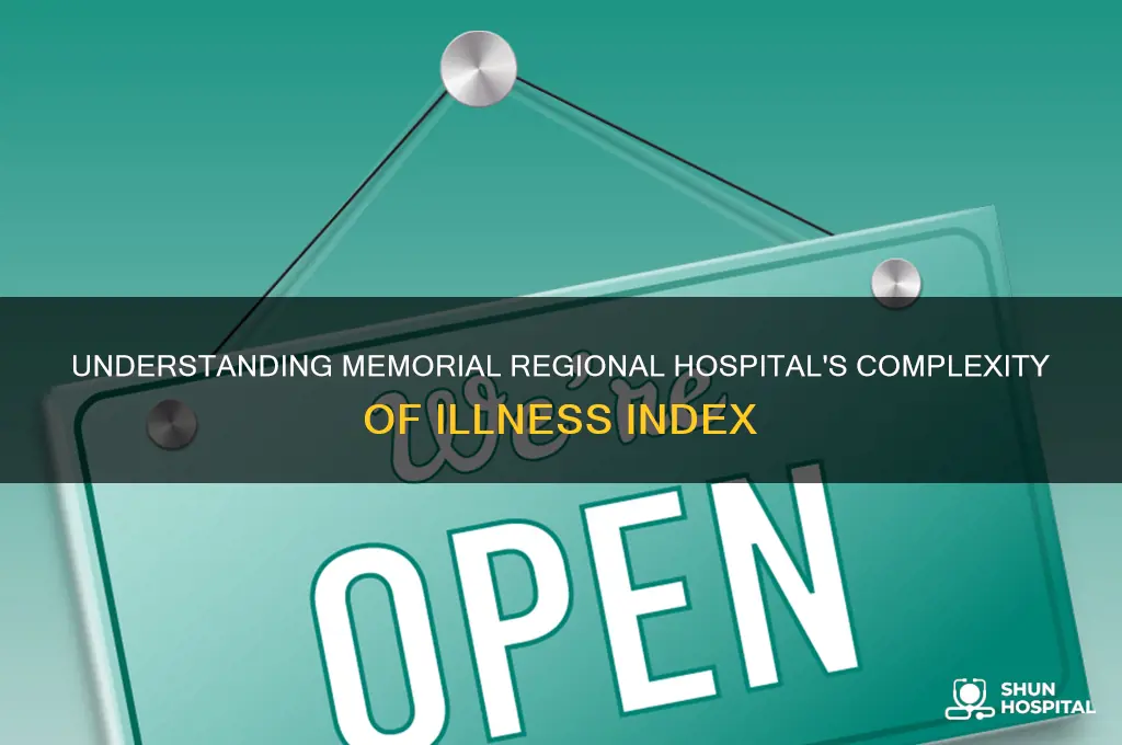 was is memorial regionals hospital complexity of illness indez