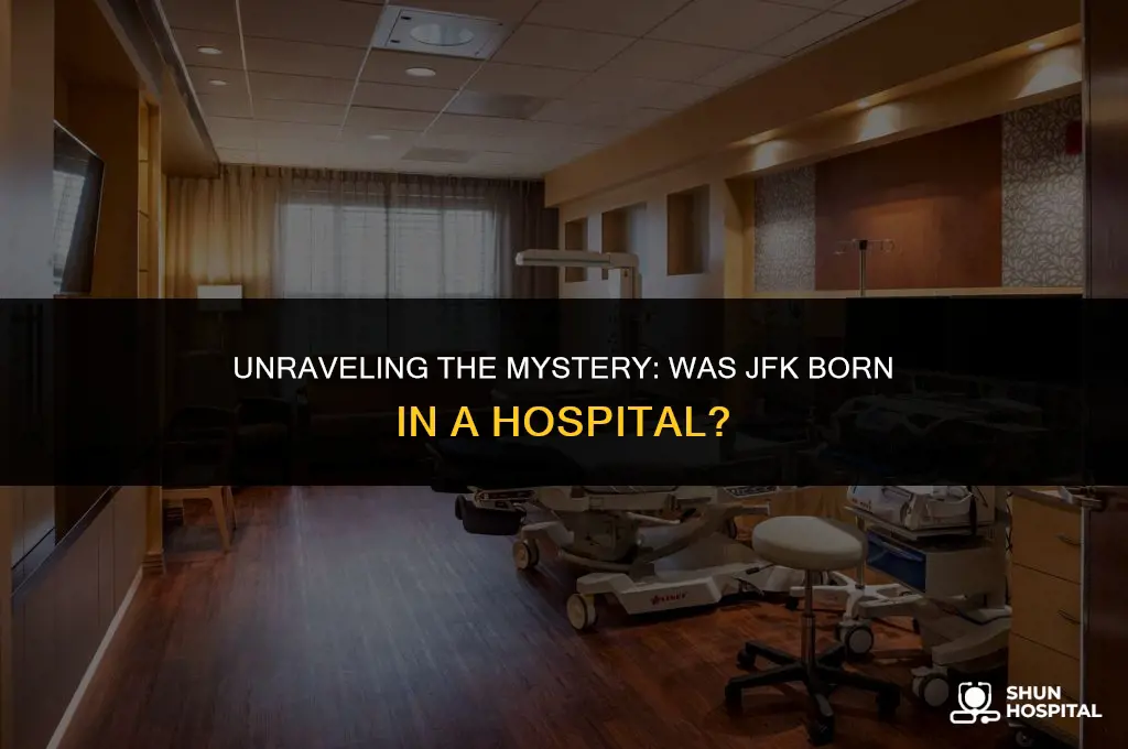 was jfk born in a hospital