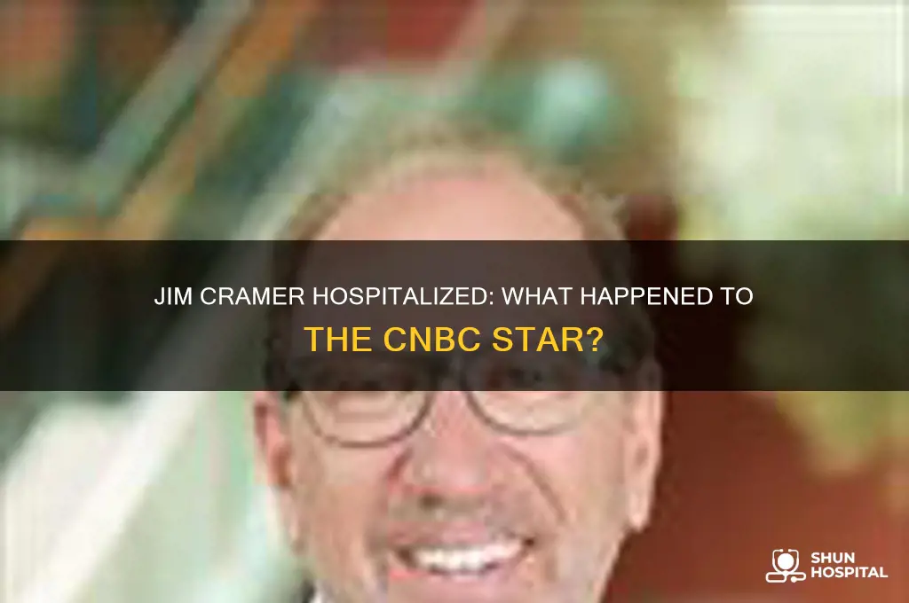 was jim cramer hospitalized