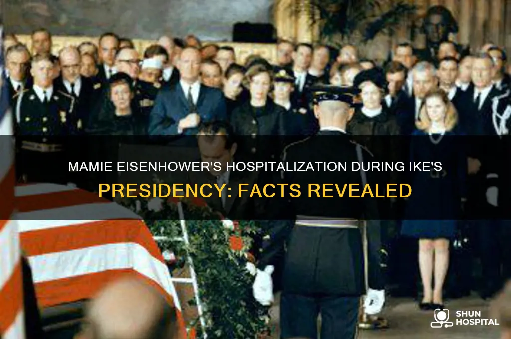 was mamie eisenhower in the hospital while ike was pres