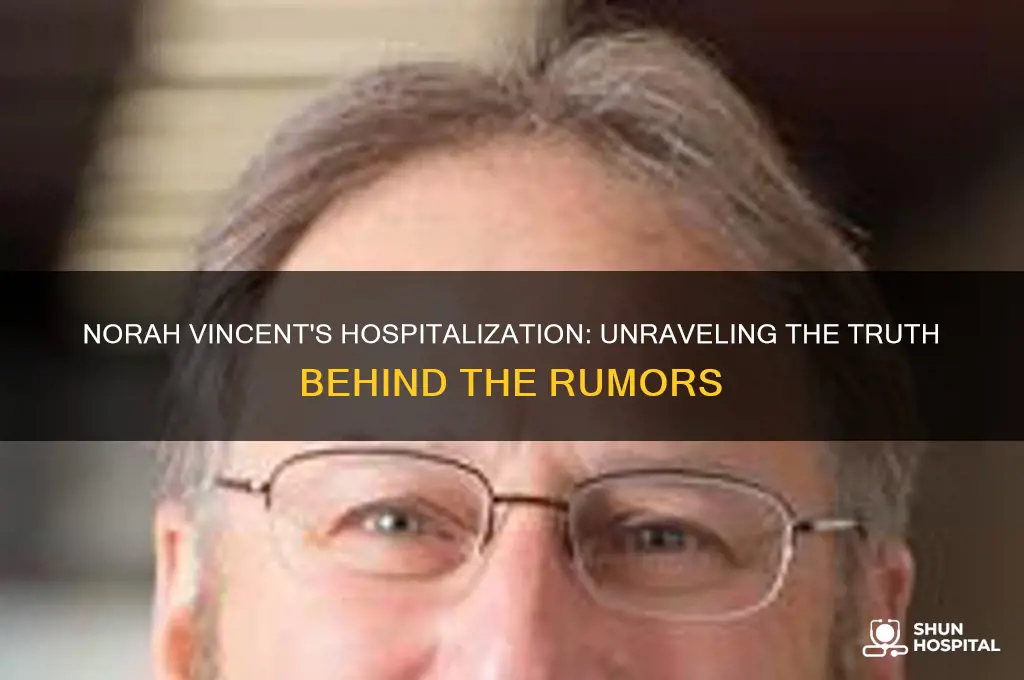was norah vincent hospitalized
