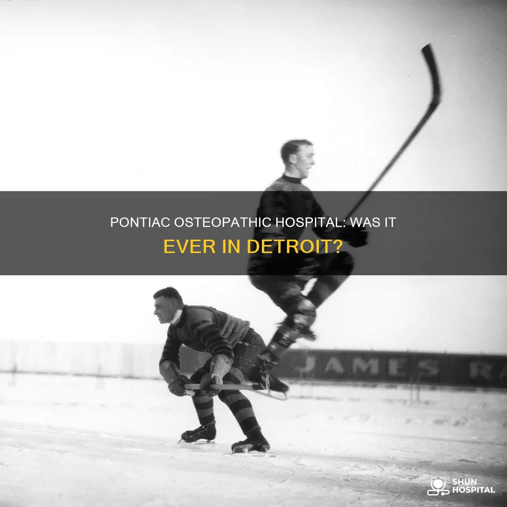 was pontiac osteopathic hospital ever in detroit