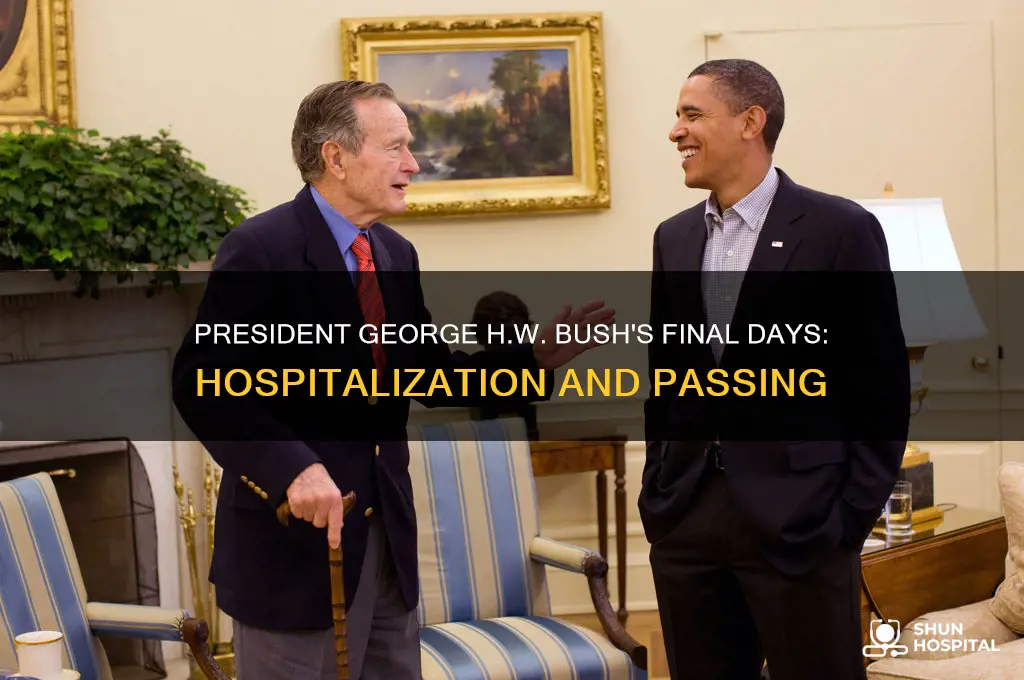 was president bush in the hospital when he died