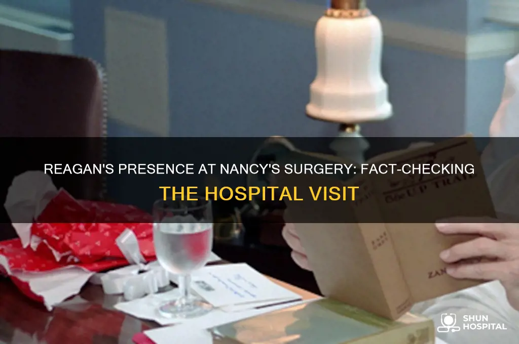 was reagan at the hospital during nancy