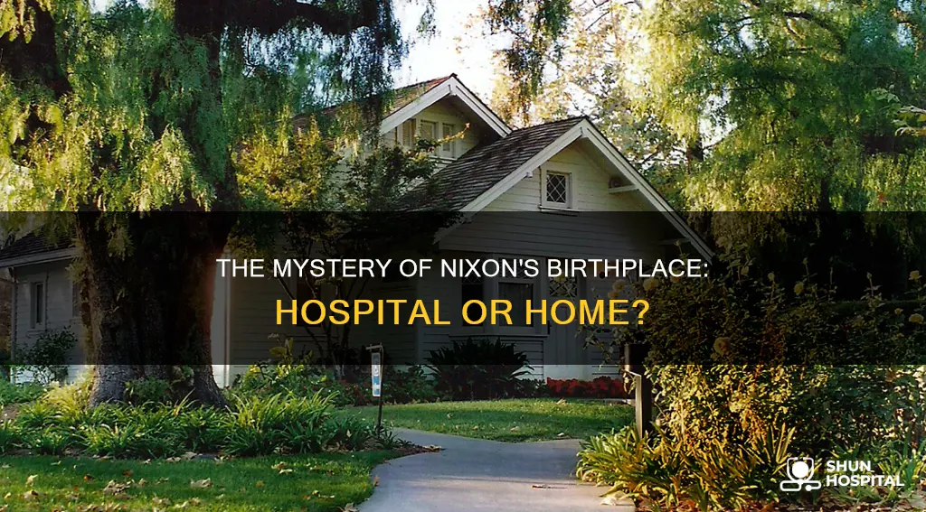 was richard nixon born in a hospital