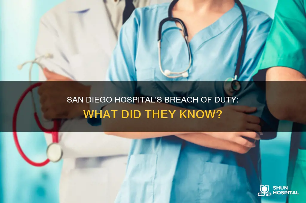 was san diego hospital aware of their breach of duty
