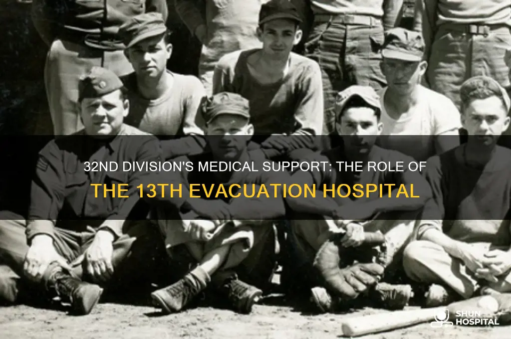 was the 13th evacuation hospital attached to the 32nd division