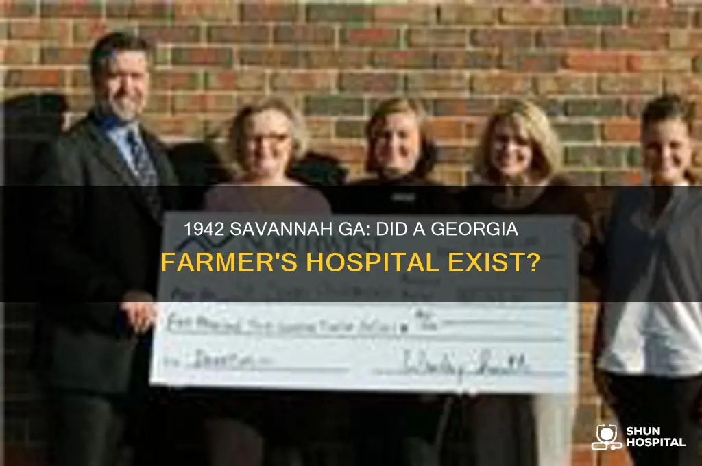 was the a georgia farmer hospital in savannah ga 1942
