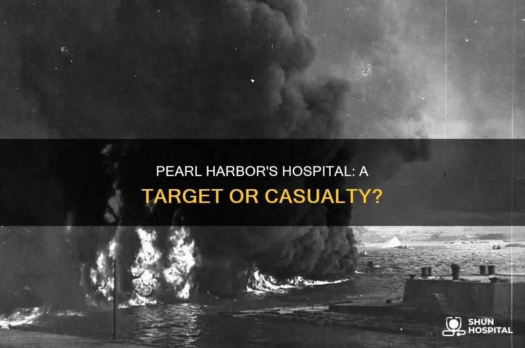 was the hospital at pearl harbor attacked