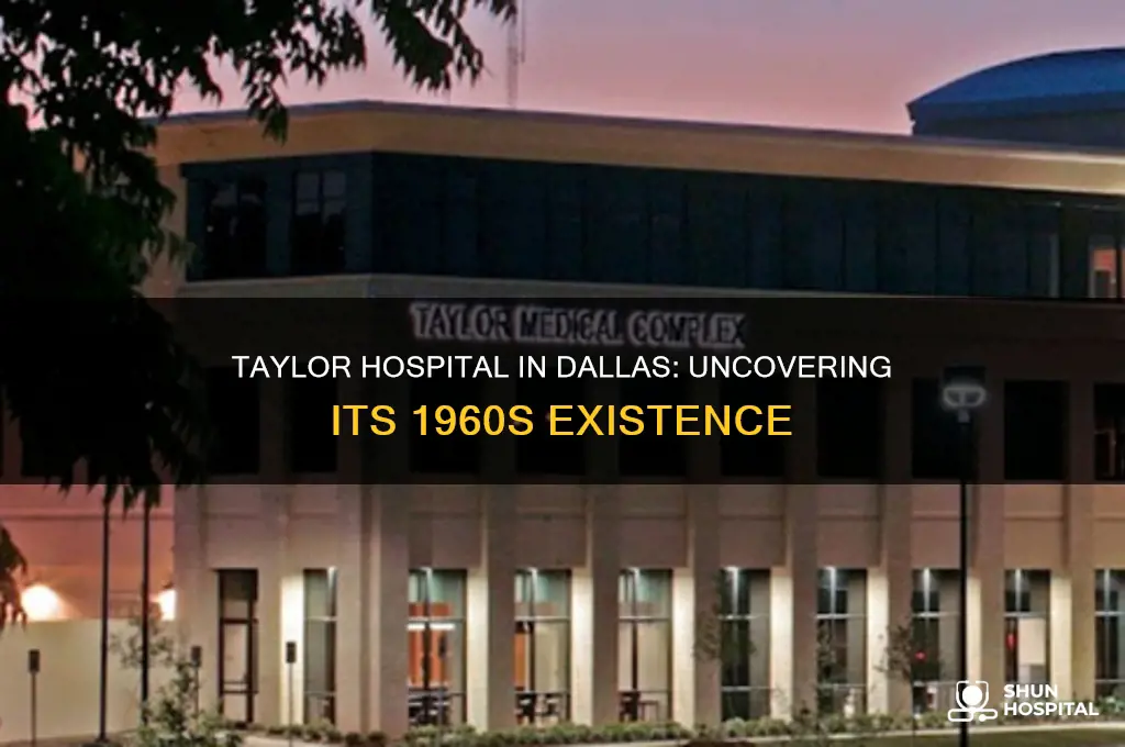 was there a taylor hospital in dallas texas in 1960s