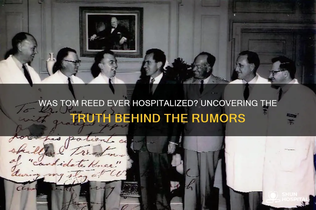 was tom reed ever hospitalized