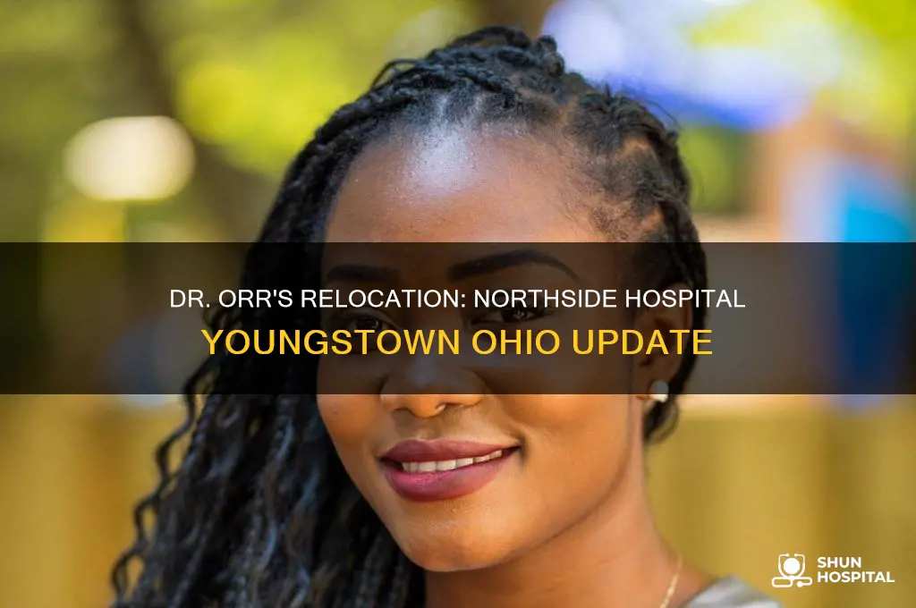 were did dr orr northside hospital youngstown ohio move to