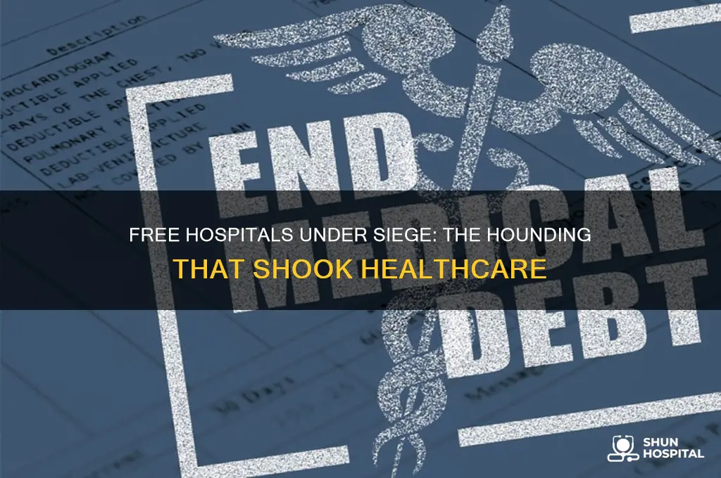 were free hospitals hounded them