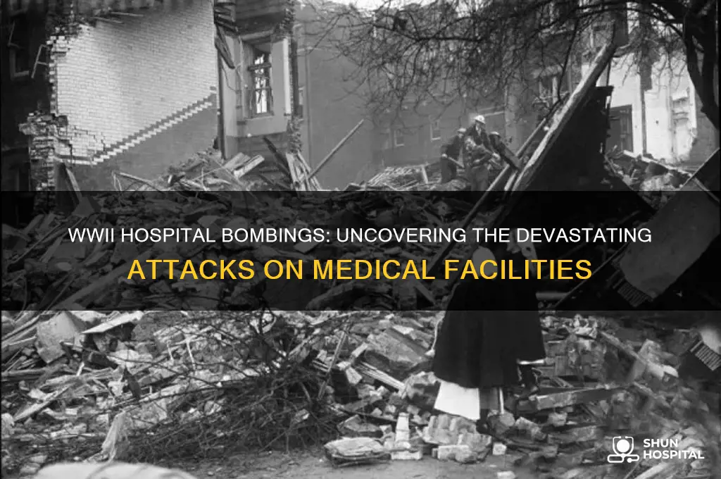 were hospitals bombed in ww2
