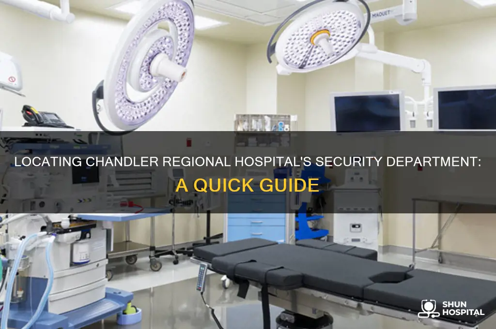 were is the security department at chandler regional hospital