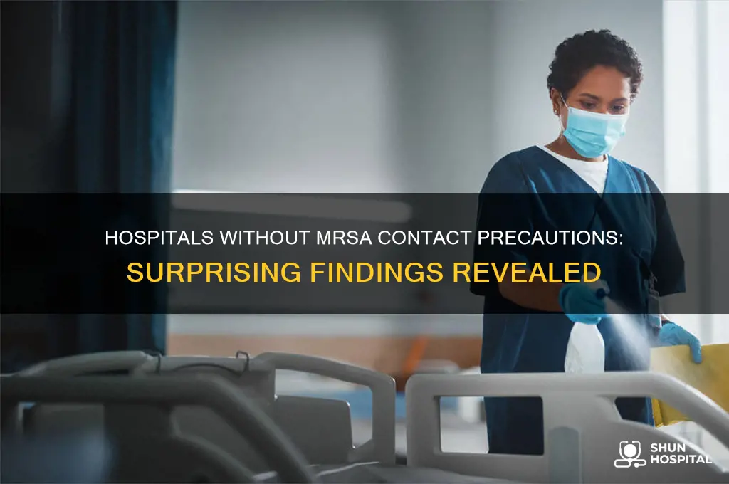 what 30 hospitals do not have contact precautions for mrsa