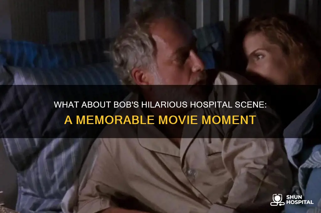 what about bob hospital scene