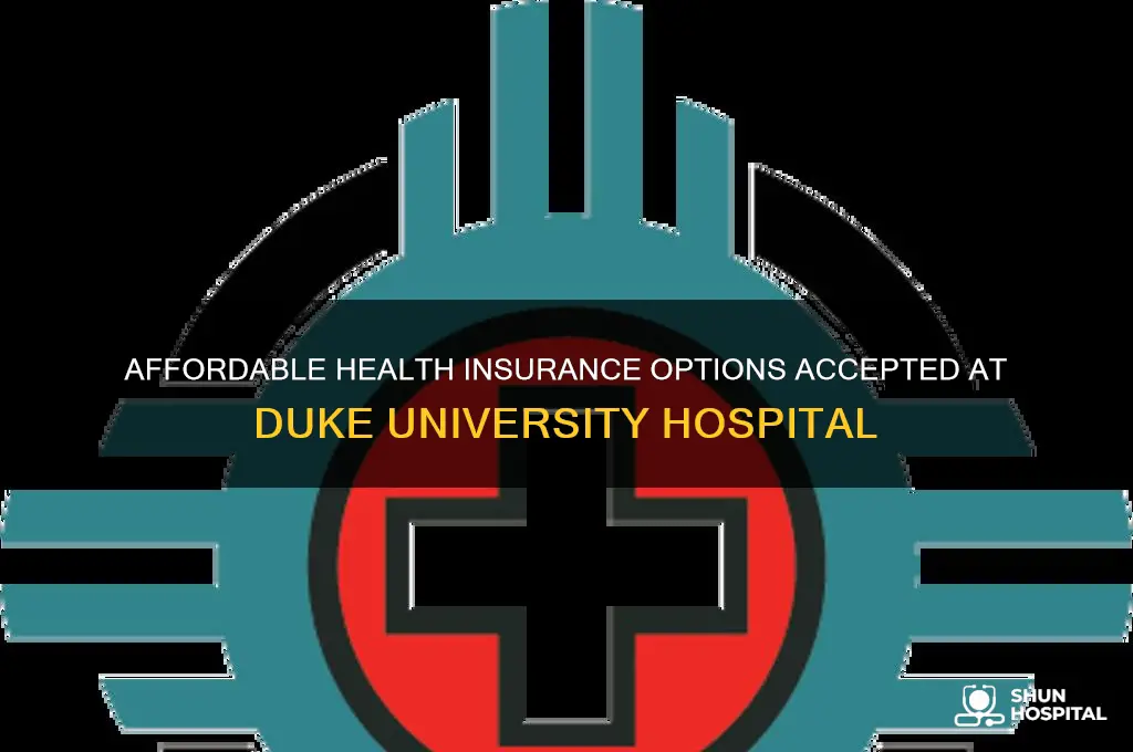 what affordable health insurance is accepted at duke university hospital