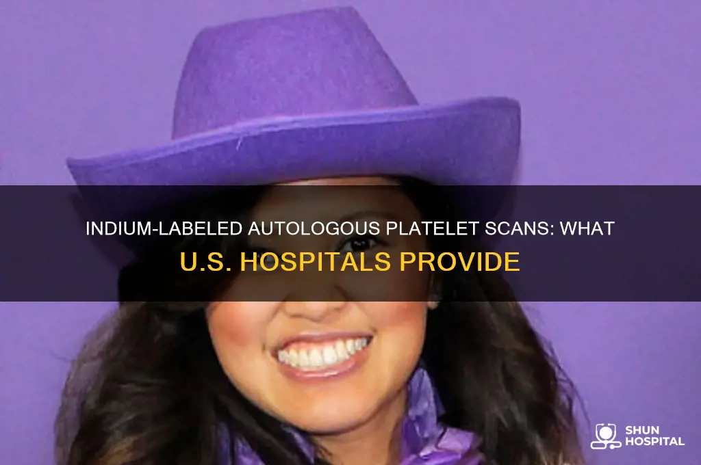 what american hospitals offer indium-labeled autologous platelet scan