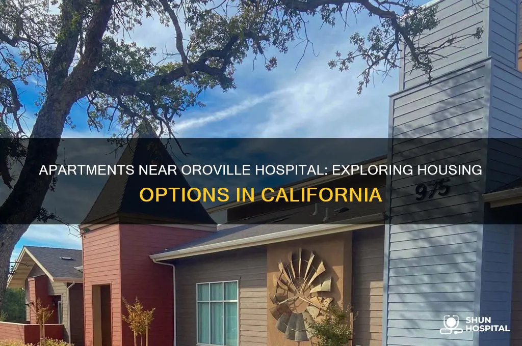 what apartments are behind the oroville hospital oroville california