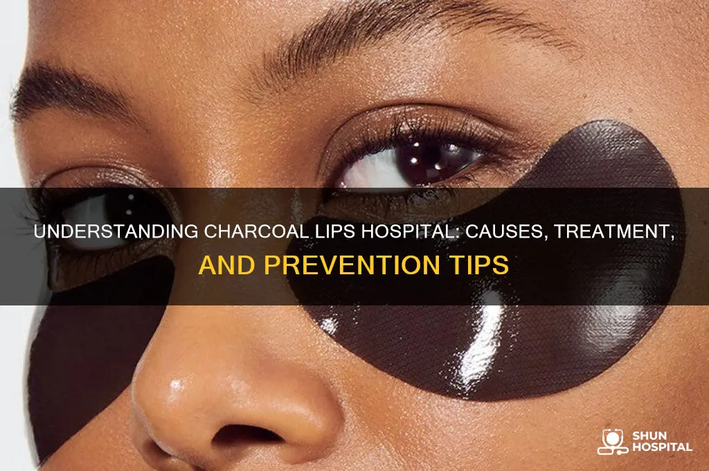 what are charcoal lips hospital