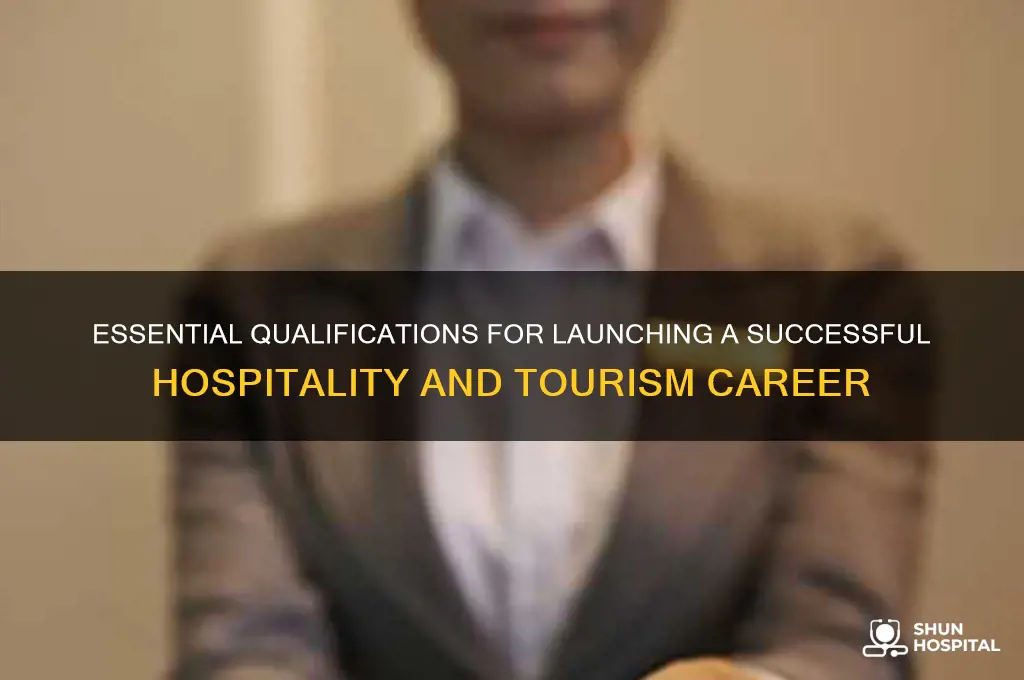 what are common qualifications needed for hospitality and tourism careers