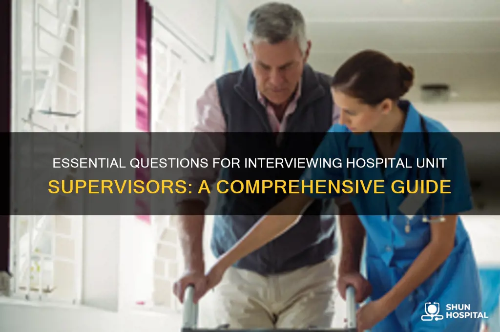 what are common questions when interviewing supervisors in hospital unit