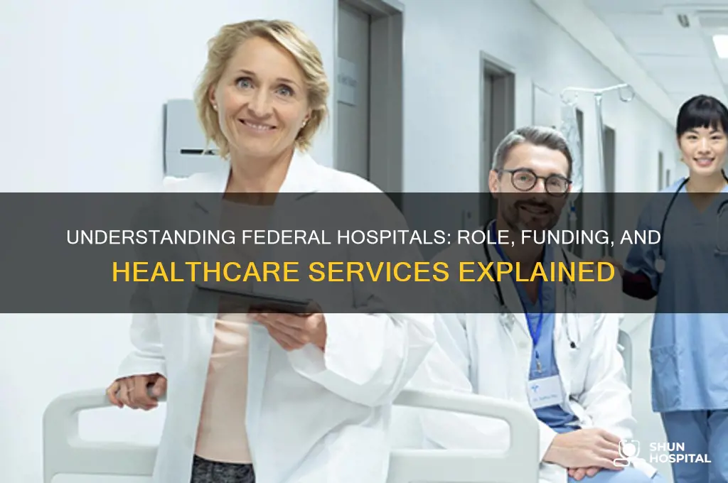 what are federal hospitals