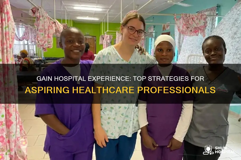 what are great ways to gain experience in the hospital