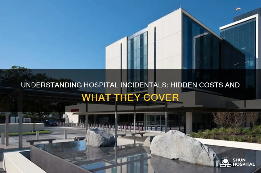 what are hospital incidentals