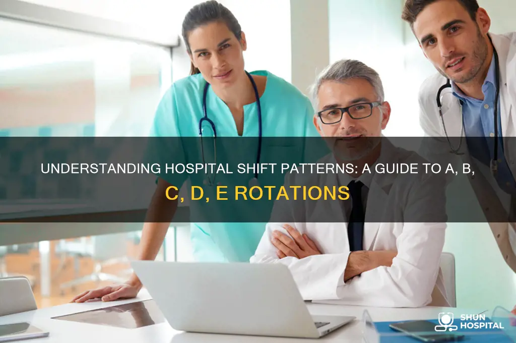 what are hospital shifts a b c d e