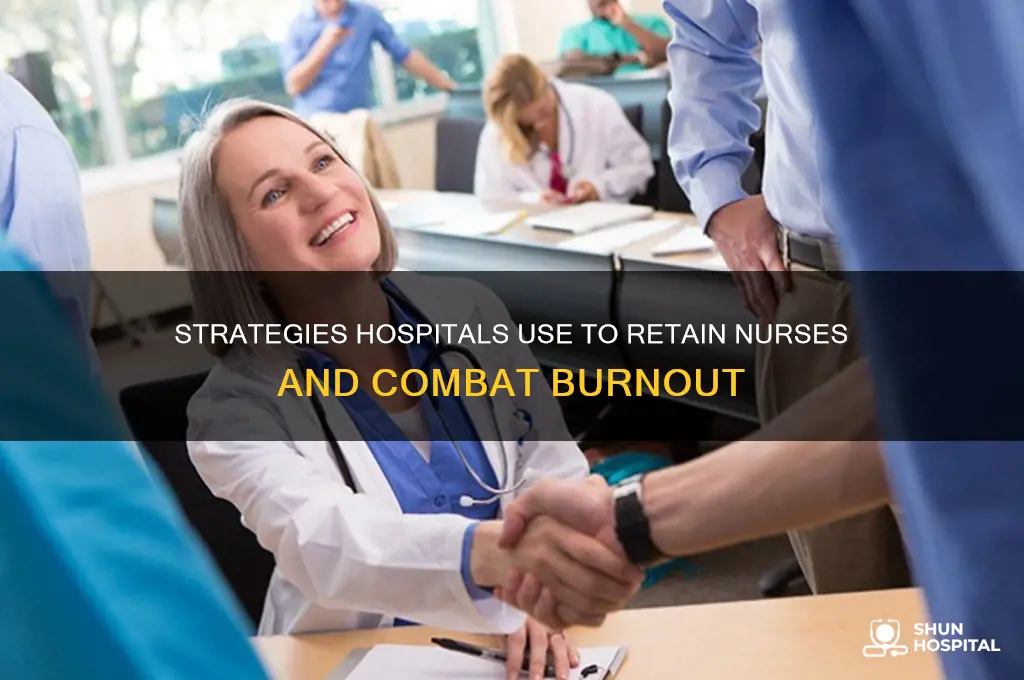 what are hospitals doing to retain nurses and decrease burnout
