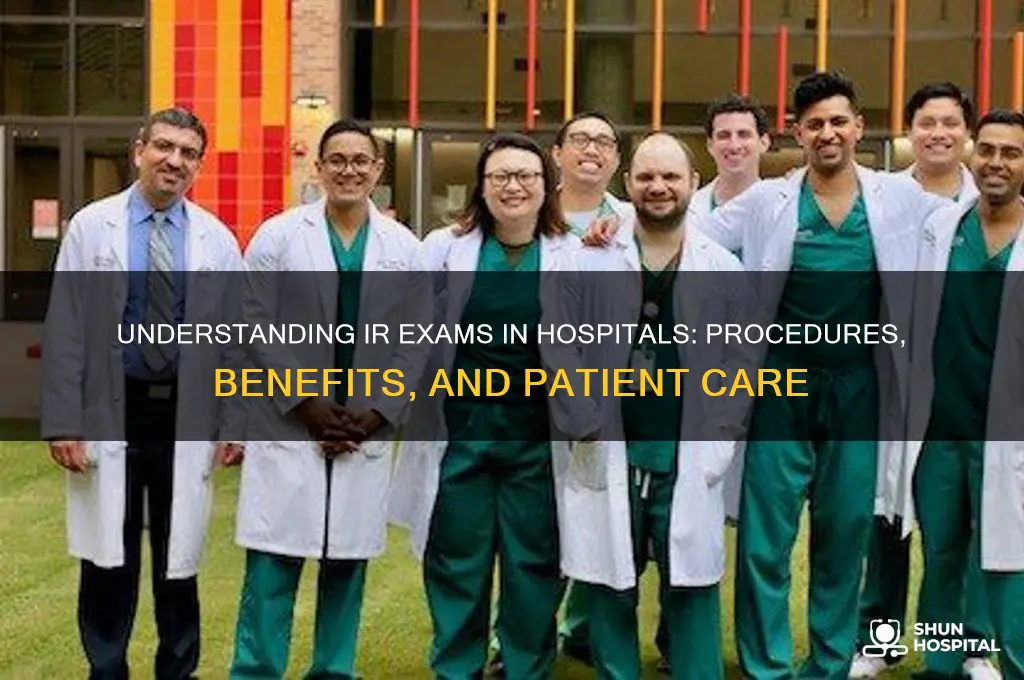 what are ir exams hospital