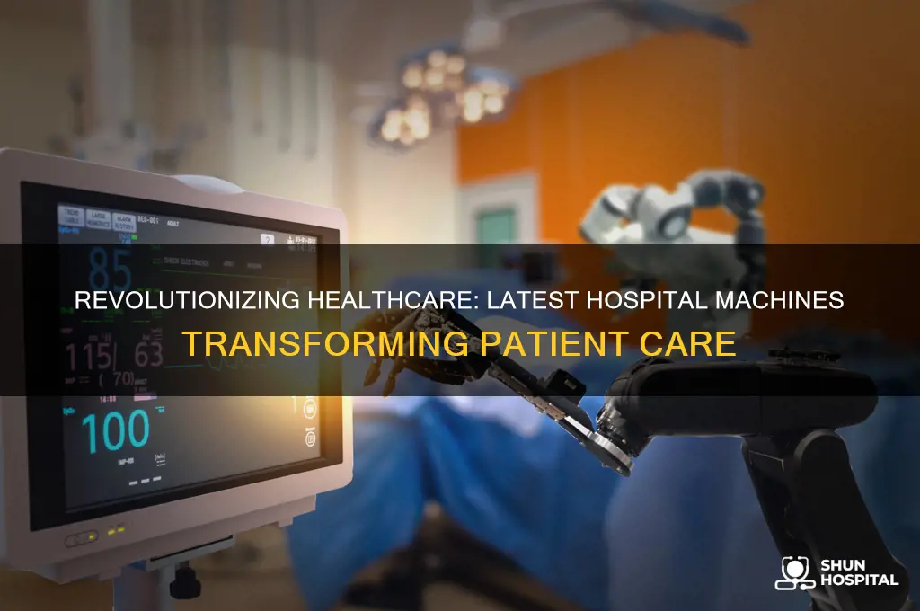 what are new machines in hospitals that they are buying