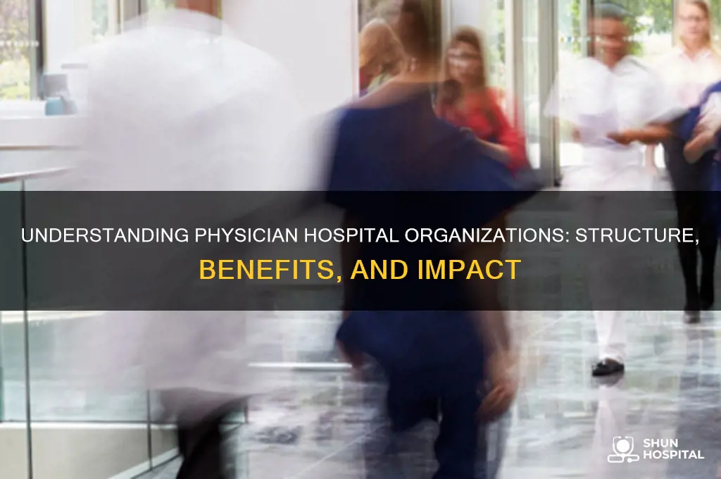 what are physician hospital organization