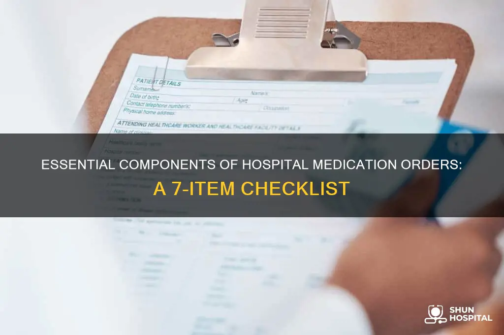 what are seven items that hospital medication orders must contain