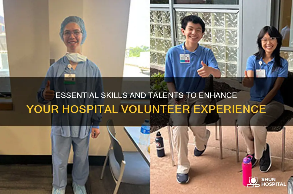 what are some talents to bring to hospital volunteer