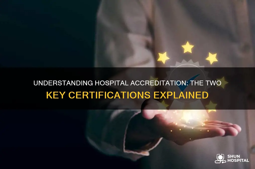what are the 2 main accreditations for hospital accreditation