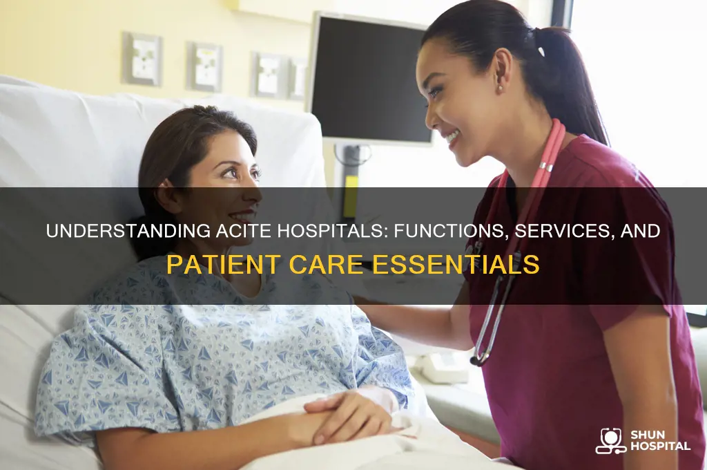 what are the acite hospital