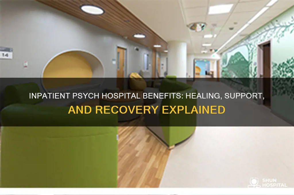 what are the benefit of a inpatient psych hospital
