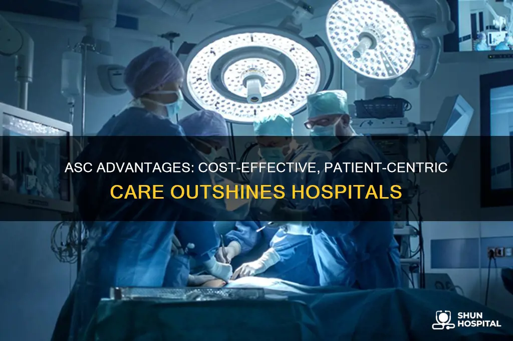 what are the benefits of asc compared to hospitals